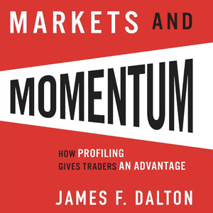 Jim Dalton Markets and Momentum: How Profiling Gives Traders an Advantage 2025