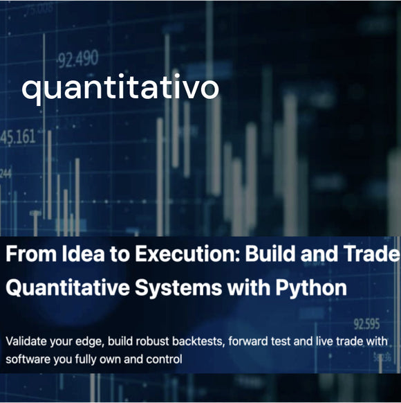 Quantitativo – From Idea to Execution Build and Trade Quantitative Systems with Python